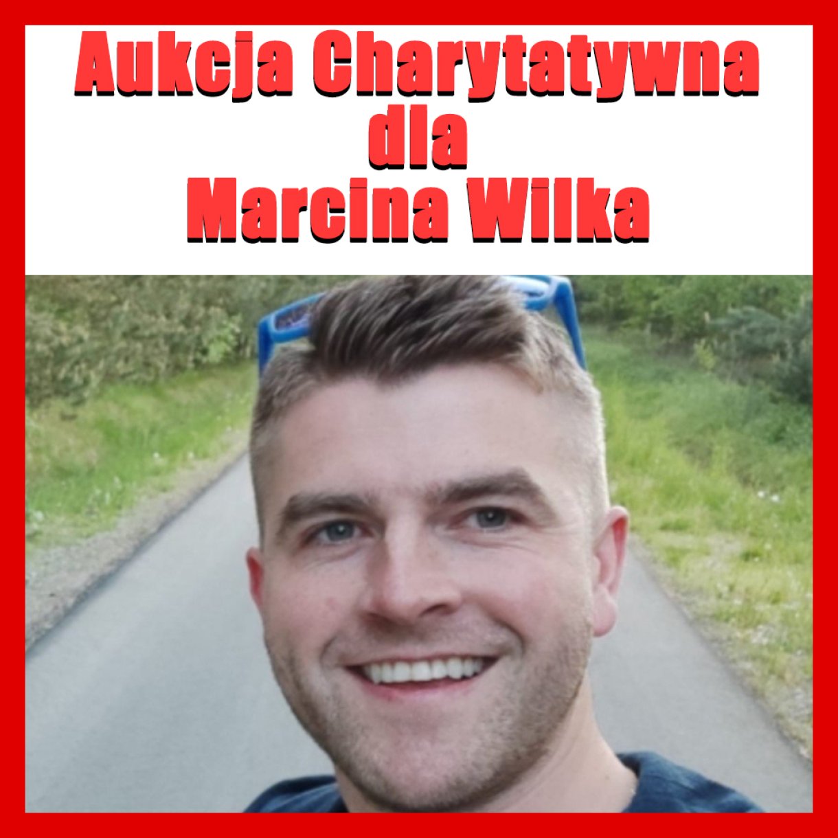 AUKCJA CHARYTATYWNA DLA MARCINA WILKA